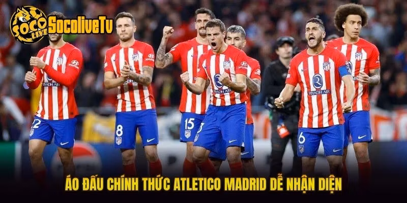 Áo đấu chính thức Atletico Madrid dễ nhận diện