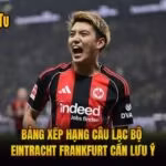Bảng Xếp Hạng Câu Lạc Bộ Eintracht Frankfurt Cần Lưu Ý