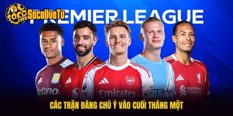 Các trận đáng chú ý vào cuối tháng một