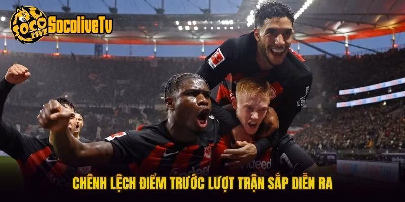 Chênh lệch điểm trước lượt trận sắp diễn ra