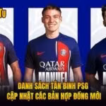 Danh Sách Tân Binh PSG - Cập Nhật Các Bản Hợp Đồng Mới
