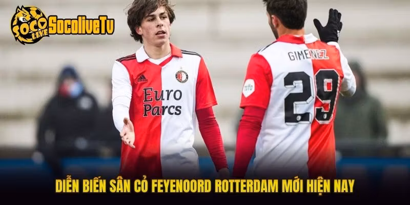Diễn biến sân cỏ Feyenoord Rotterdam mới hiện nay
