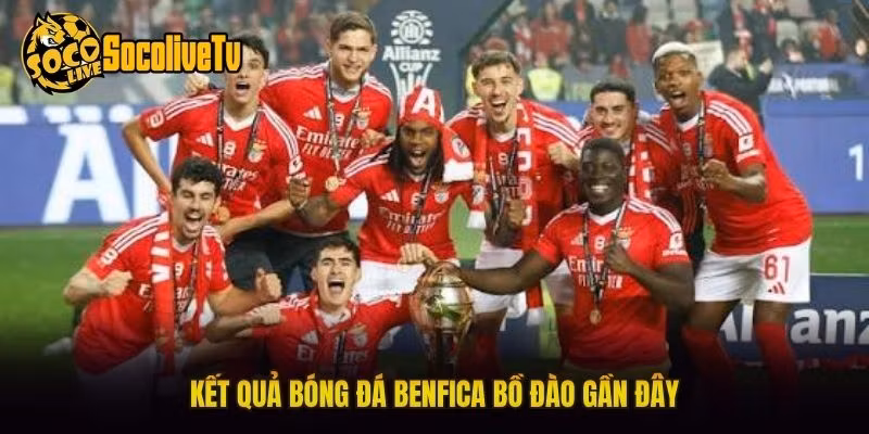 Kết quả bóng đá Benfica Bồ Đào gần đây