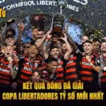 Kết Quả Bóng Đá Giải Copa Libertadores Tỷ Số Mới Nhất