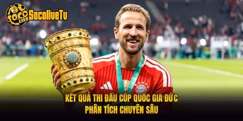 Kết Quả Thi Đấu Cúp Quốc Gia Đức - Phân Tích Chuyên Sâu