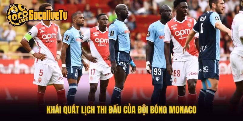 Khái quát lịch thi đấu của đội bóng Monaco