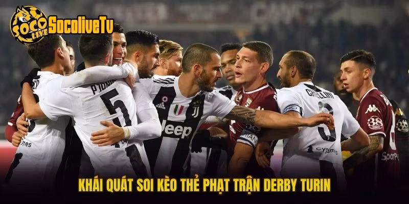 Khái quát soi kèo thẻ phạt trận derby Turin