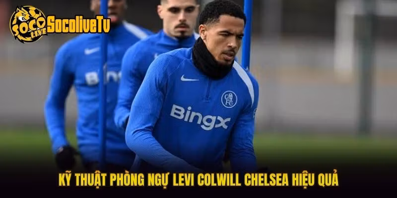 Kỹ thuật phòng ngự Levi Colwill Chelsea hiệu quả