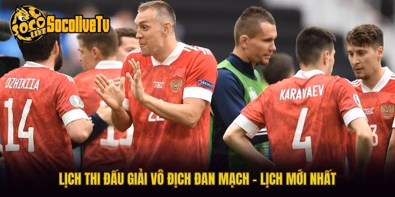 Lịch Thi Đấu Giải Vô Địch Đan Mạch - Lịch Mới Nhất