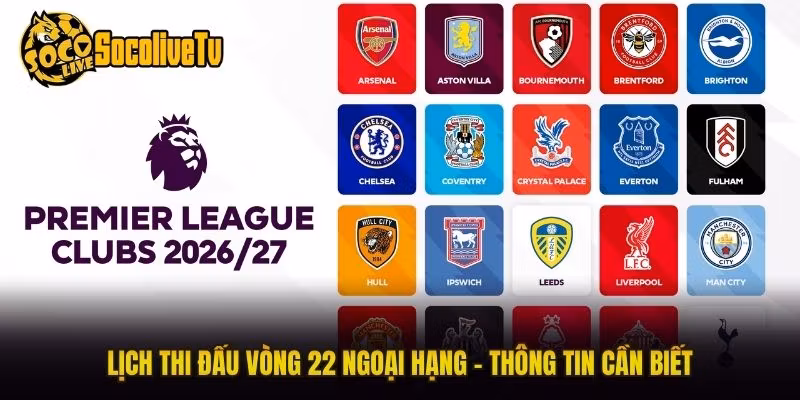 Lịch Thi Đấu Vòng 22 Ngoại Hạng - Thông Tin Cần Biết
