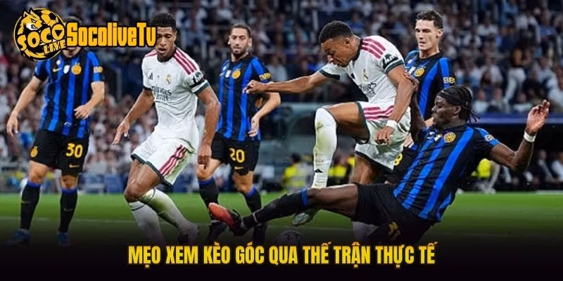 Mẹo xem kèo góc qua thế trận thực tế
