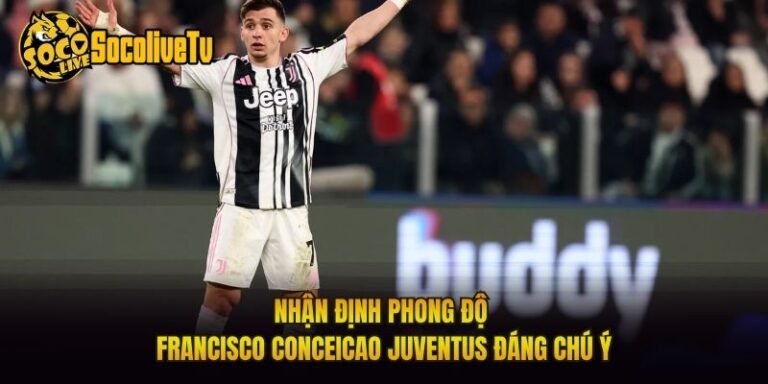 Nhận Định Phong Độ Francisco Conceicao Juventus Đáng Chú Ý