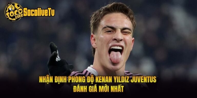 Nhận Định Phong Độ Kenan Yildiz Juventus Đánh Giá Mới Nhất