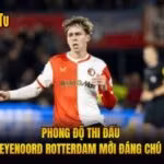 Phong Độ Thi Đấu Feyenoord Rotterdam Mới Đáng Chú Ý