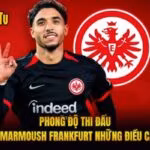 Phong Độ Thi Đấu Omar Marmoush Frankfurt Những Điều Cần Biết