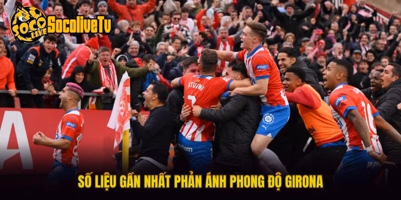 Số liệu gần nhất phản ánh phong độ Girona