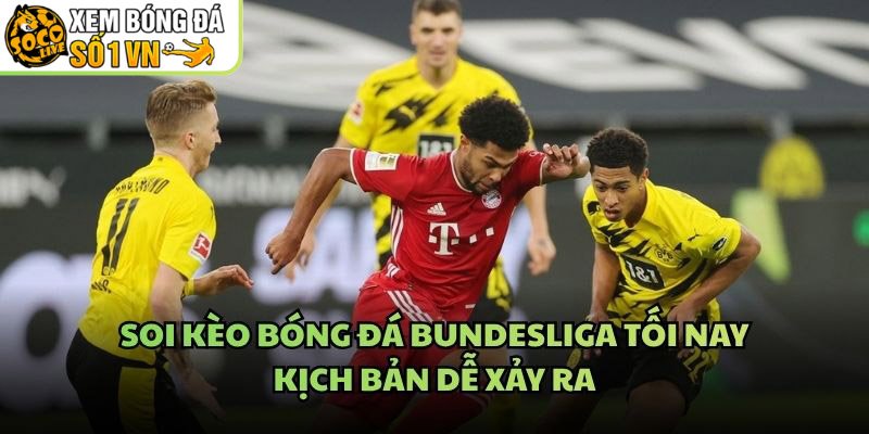 Soi Kèo Bóng Đá Bundesliga Tối Nay – Kịch Bản Dễ Xảy Ra