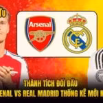 Thành Tích Đối Đầu Arsenal Vs Real Madrid Thống Kê Mới Nhất