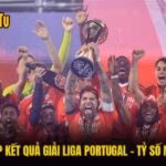 Tổng Hợp Kết Quả Giải Liga Portugal - Tỷ Số Mới Nhất