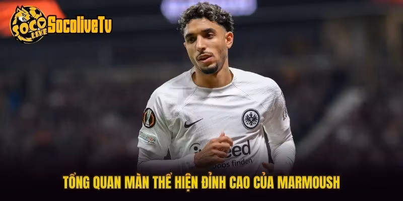 Tổng quan màn thể hiện đỉnh cao của Marmoush